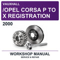 2000 Vauxhall /opel Corsa P To X Registration Workshop Service & Repair Manual