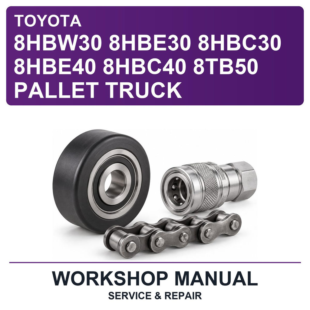 Toyota 8HBW30 8HBE30 8HBC30 8HBE40 8HBC40 8TB50 Pallet Truck Workshop Service & Repair Manual