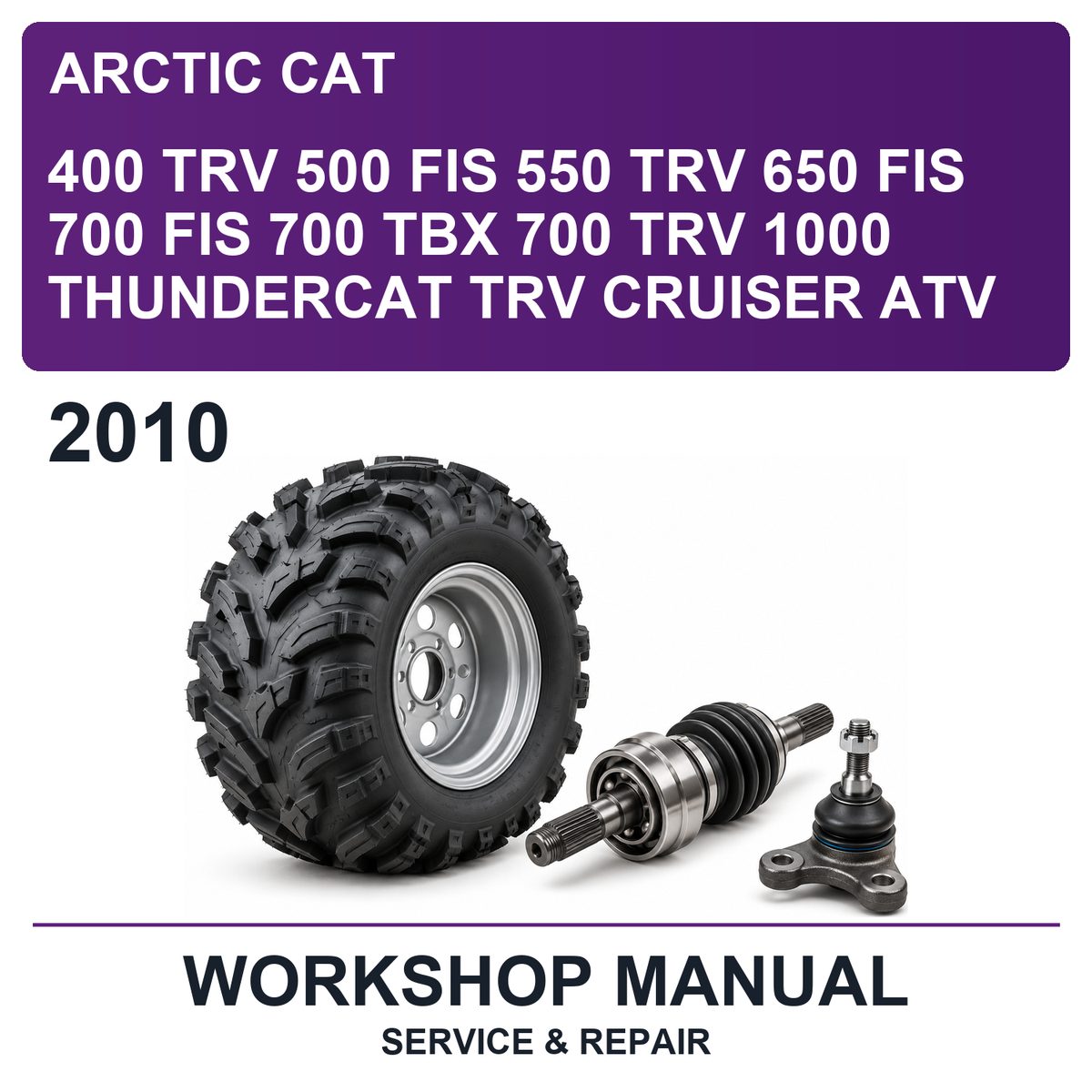 2010 Arctic Cat 400 TRV 500 FIS 550 TRV 650 FIS 700 FIS 700 TBX 700 TRV 1000 Thundercat TRV Cruiser ATV Workshop Service & Repair Manual