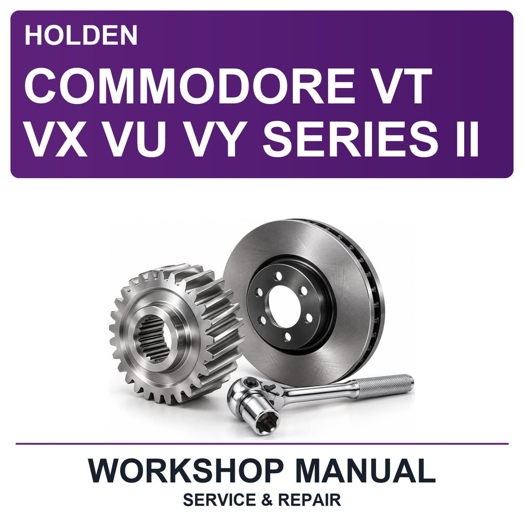 Holden Commodore VT VX VU VY Series II Workshop Service & Repair Manual