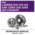 BMW 3 Series E30 318I 325 325E 325ES 325I 325IS 325I Convert Workshop Service & Repair Manual