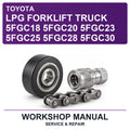 Toyota LPG Forklift Truck 5FGC18 5FGC20 5FGC23 5FGC25 5FGC28 5FGC30 Workshop Service & Repair Manual