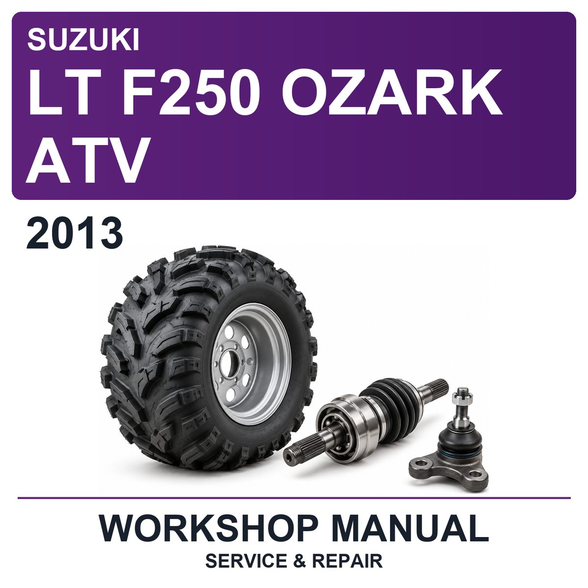 2013 Suzuki LT F250 Ozark ATV Workshop Service & Repair Manual