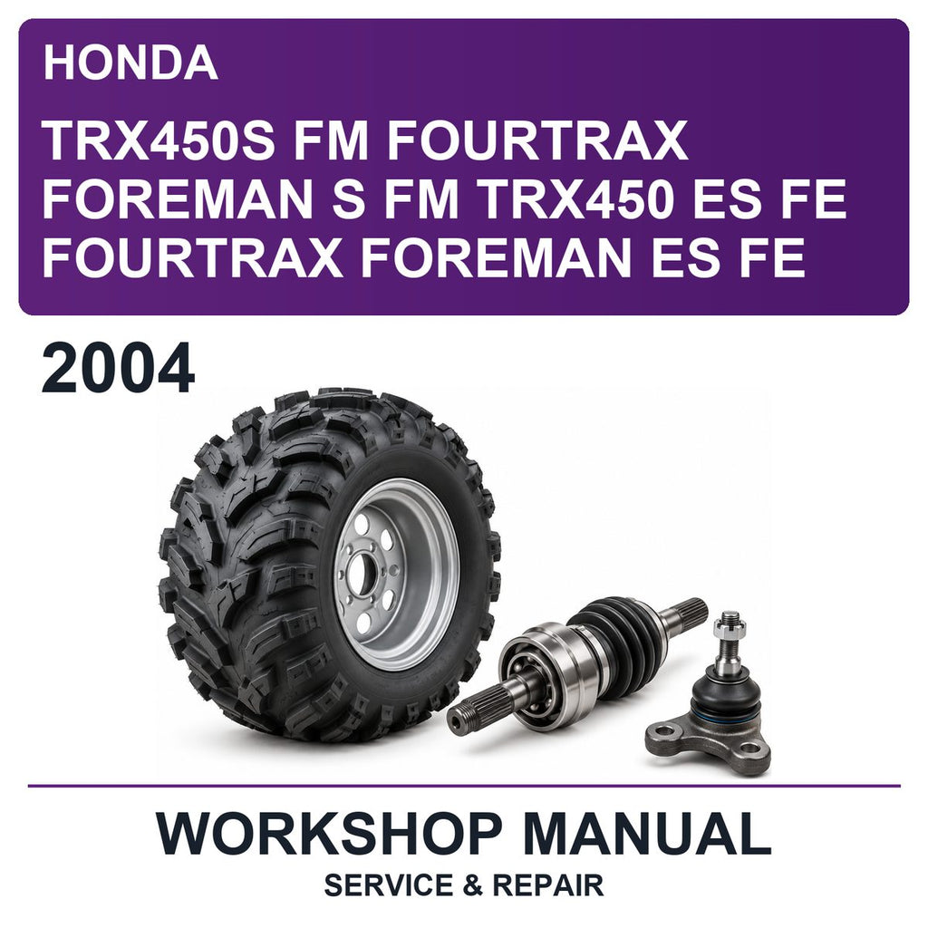 2004 Honda TRX450S FM Fourtrax Foreman S FM TRX450 ES FE Fourtrax Foreman ES FE Workshop Service & Repair Manual