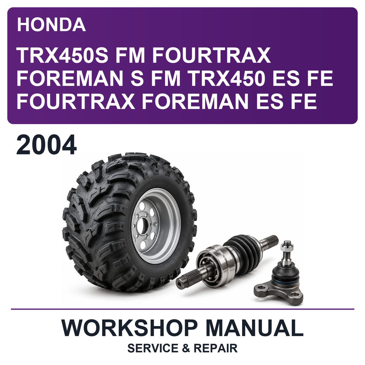 2004 Honda TRX450S FM Fourtrax Foreman S FM TRX450 ES FE Fourtrax Foreman ES FE Workshop Service & Repair Manual