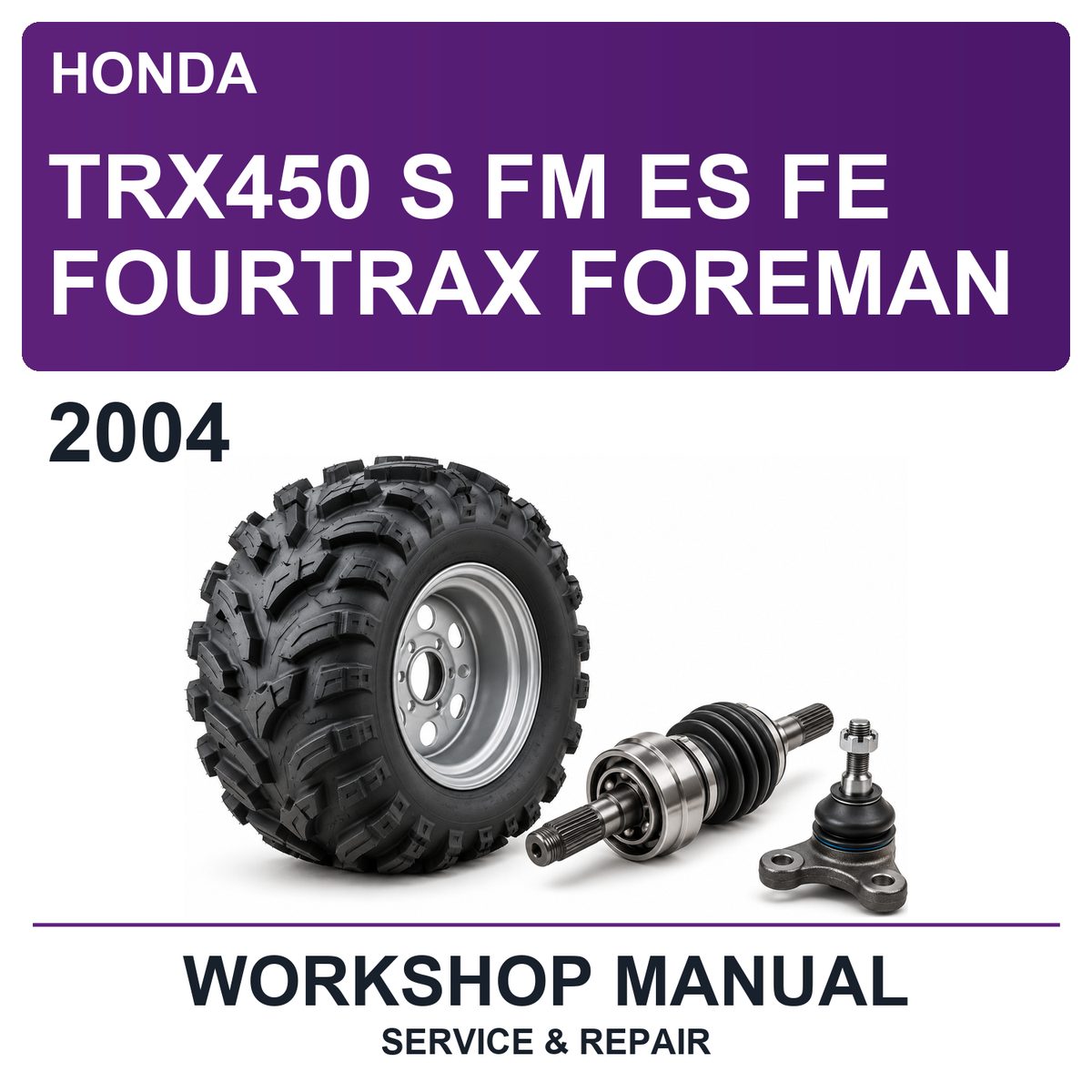 2004 Honda TRX450 S FM ES FE Fourtrax Foreman Workshop Service & Repair Manual