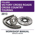 2013 Victory Polaris Cross Roads Cross Country Touring Workshop Service & Repair Manual