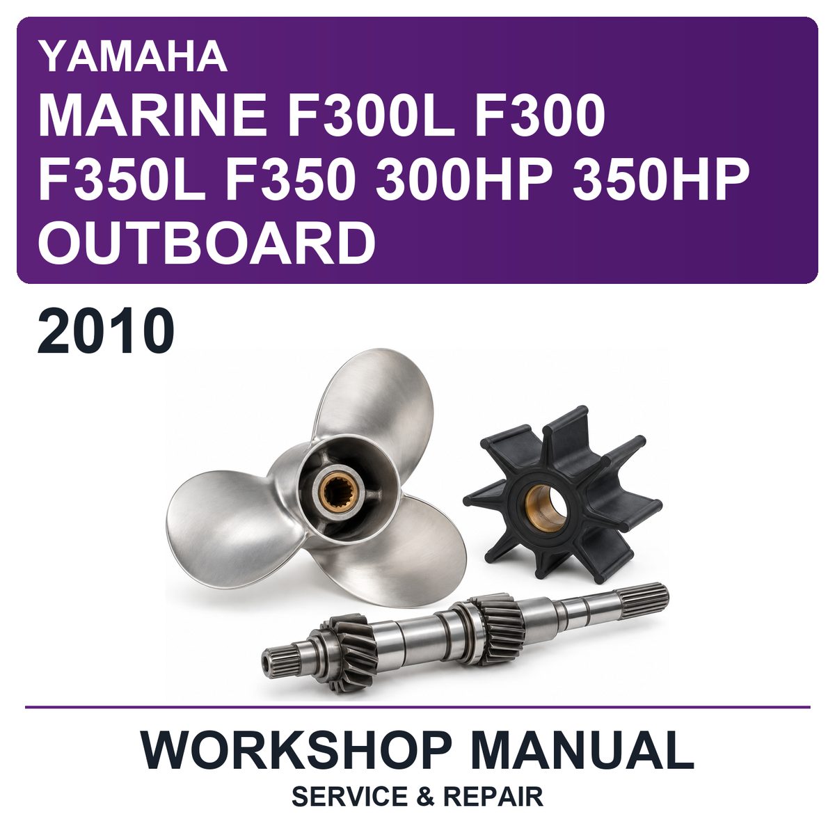 2010 Yamaha Marine F300L F300 F350L F350 300HP 350HP Outboard Workshop Service & Repair Manual