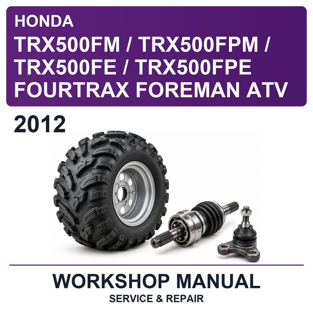 2012 Honda TRX500FM / TRX500FPM / TRX500FE / TRX500FPE Fourtrax Foreman ATV Workshop Service & Repair Manual