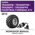 2012 Honda TRX500FM / TRX500FPM / TRX500FE / TRX500FPE Fourtrax Foreman ATV Workshop Service & Repair Manual
