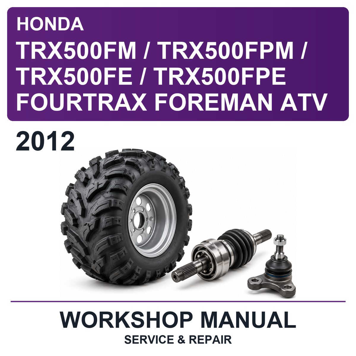 2012 Honda TRX500FM / TRX500FPM / TRX500FE / TRX500FPE Fourtrax Foreman ATV Workshop Service & Repair Manual