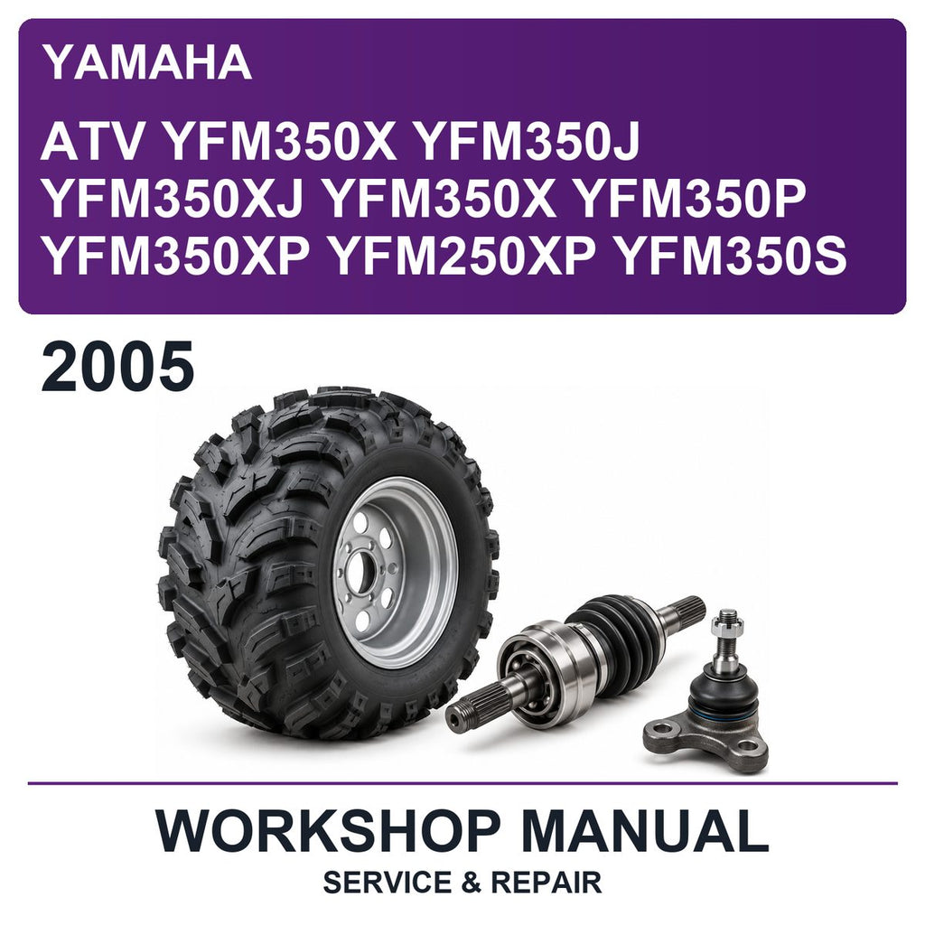 2005 Yamaha ATV YFM350X YFM350J YFM350XJ YFM350X YFM350P YFM350XP YFM250XP YFM350S Workshop Service & Repair Manual