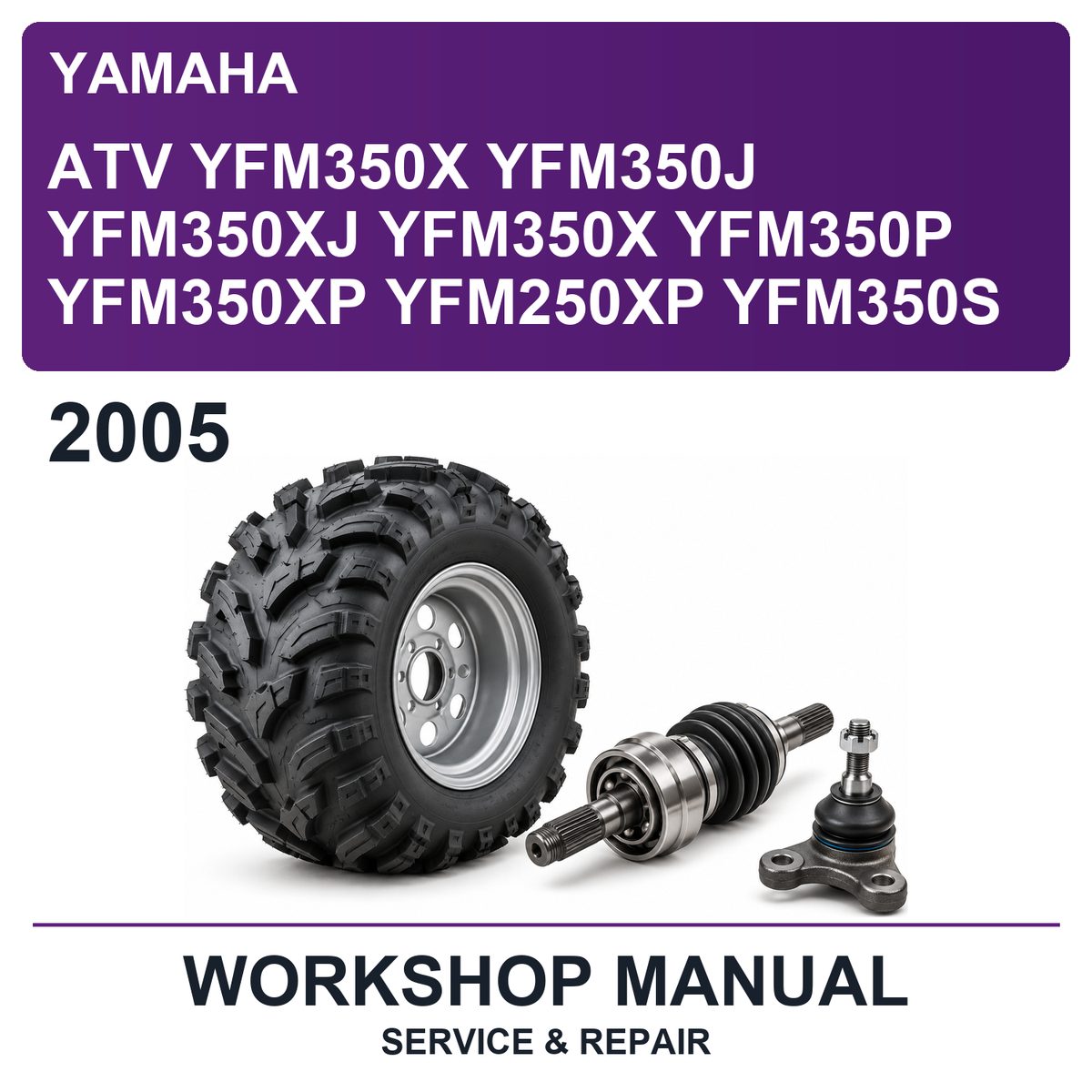 2005 Yamaha ATV YFM350X YFM350J YFM350XJ YFM350X YFM350P YFM350XP YFM250XP YFM350S Workshop Service & Repair Manual