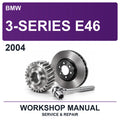 2004 BMW 3-Series E46 Workshop Service & Repair Manual