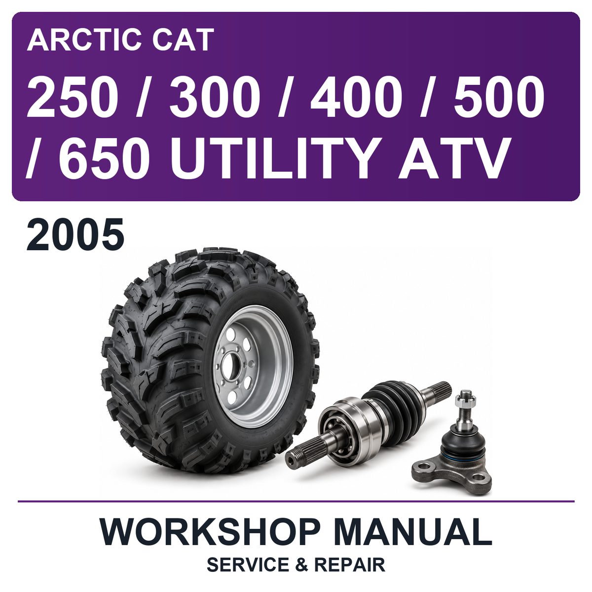 2005 Arctic Cat 250 / 300 / 400 / 500 / 650 Utility ATV Workshop Service & Repair Manual