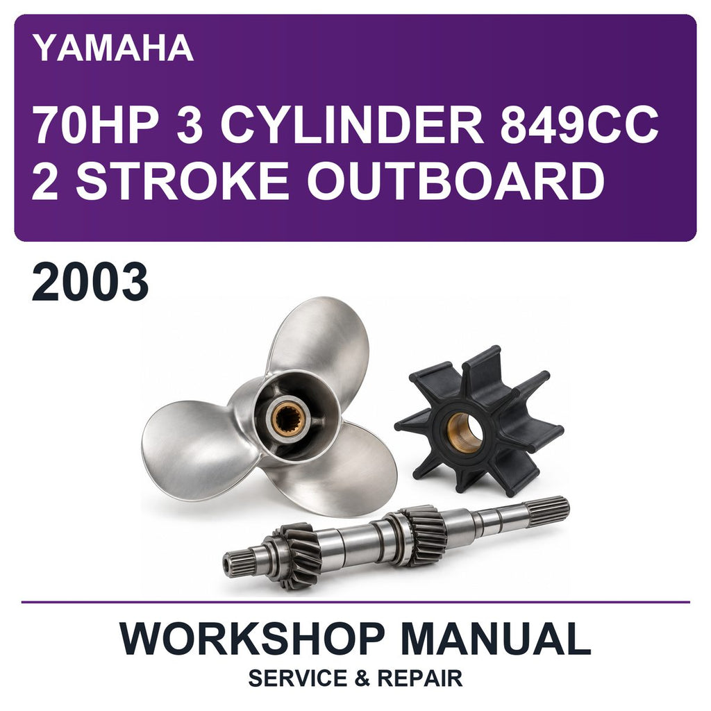 2003 Yamaha 70HP 3 Cylinder 849CC 2 Stroke Outboard Workshop Service & Repair Manual