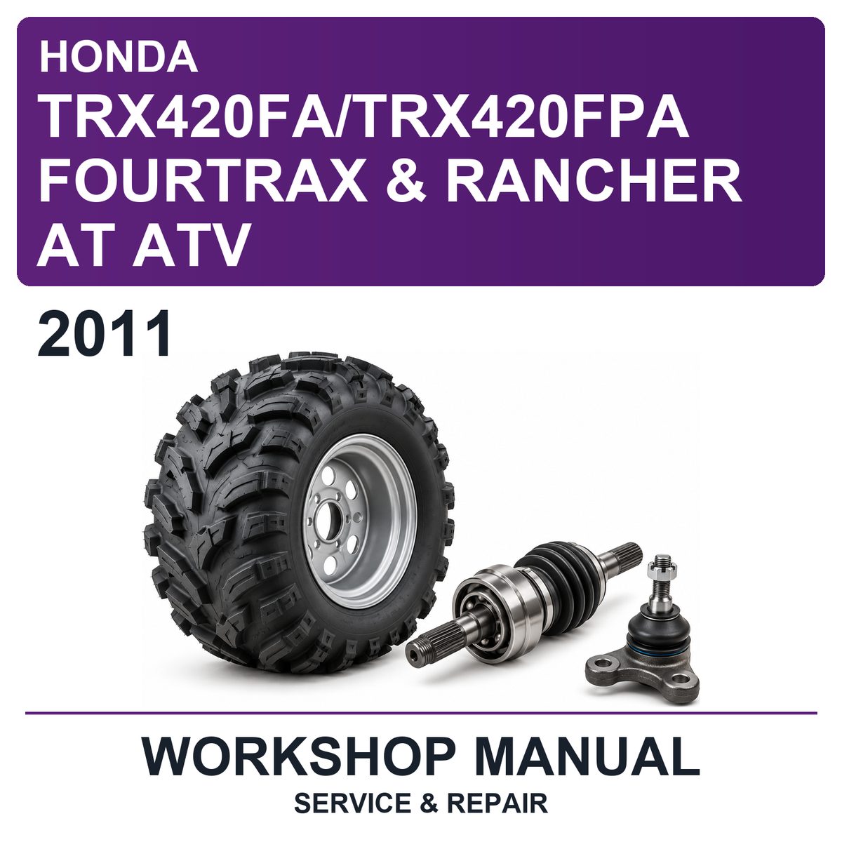 2011 Honda TRX420FA/TRX420FPA Fourtrax & Rancher AT ATV Workshop Service & Repair Manual