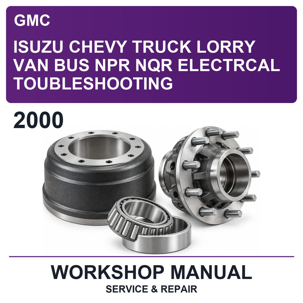 2000 Isuzu GMC Chevy Truck Lorry VAN BUS NPR NQR Electrcal Toubleshooting Workshop Service & Repair Manual