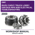 2000 Isuzu GMC Chevy Truck Lorry VAN BUS NPR NQR Electrcal Toubleshooting Workshop Service & Repair Manual