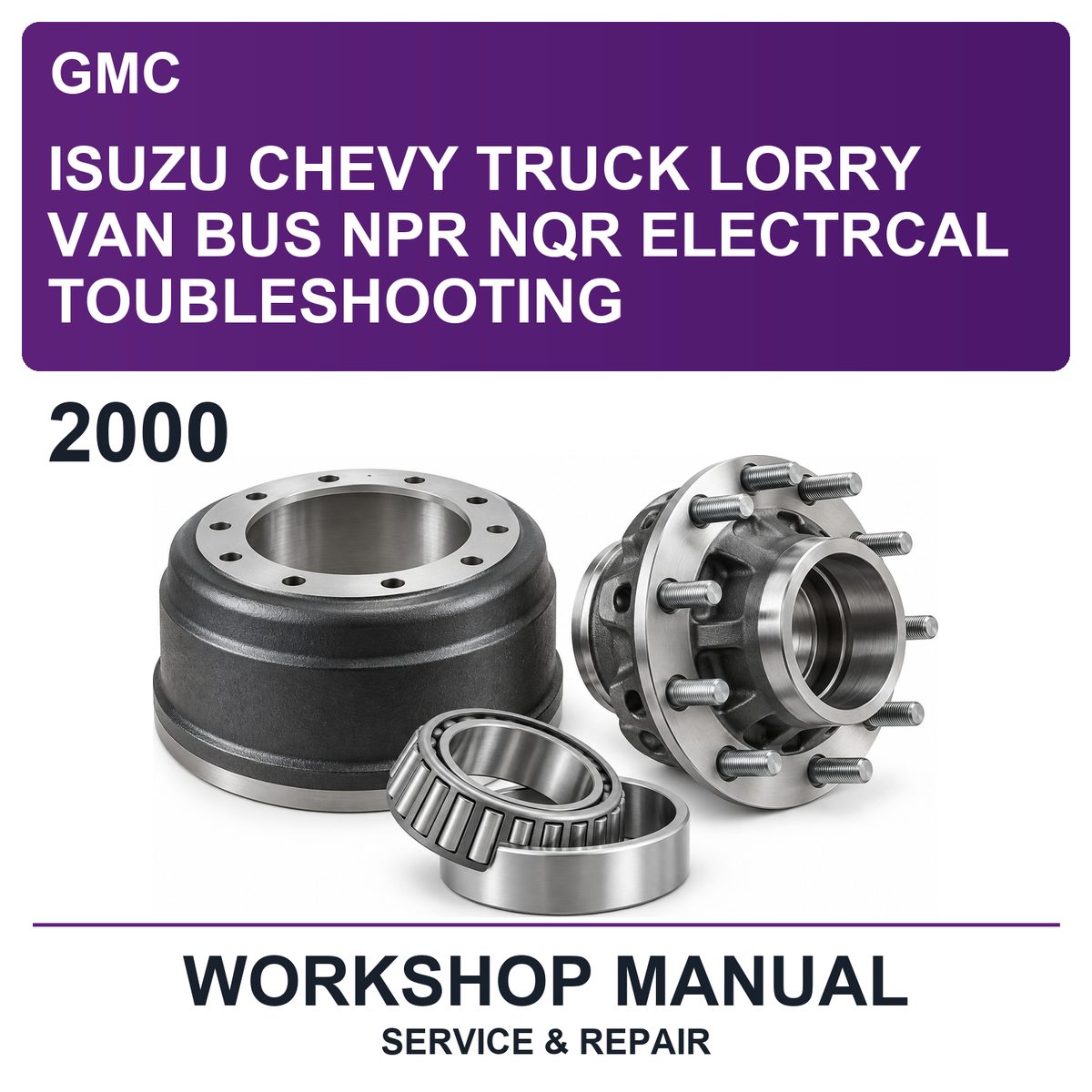 2000 Isuzu GMC Chevy Truck Lorry VAN BUS NPR NQR Electrcal Toubleshooting Workshop Service & Repair Manual