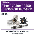 2014 Yamaha F300 / LF300 / F350 / LF350 Outboard Workshop Service & Repair Manual
