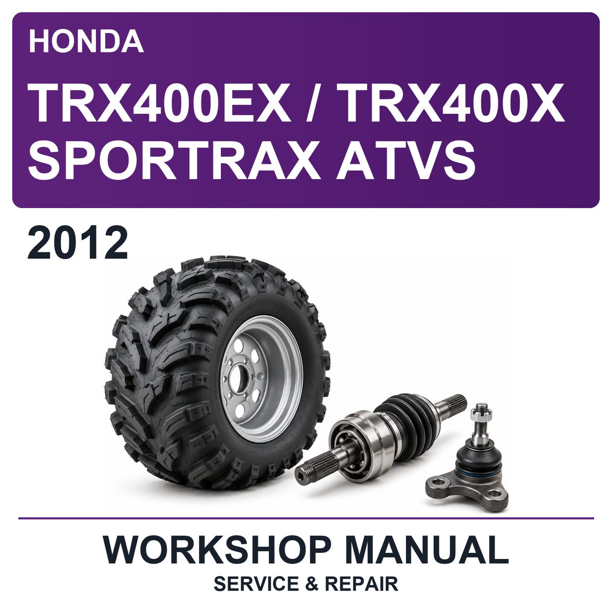 2012 Honda TRX400EX / TRX400X Sportrax Atvs Workshop Service & Repair Manual