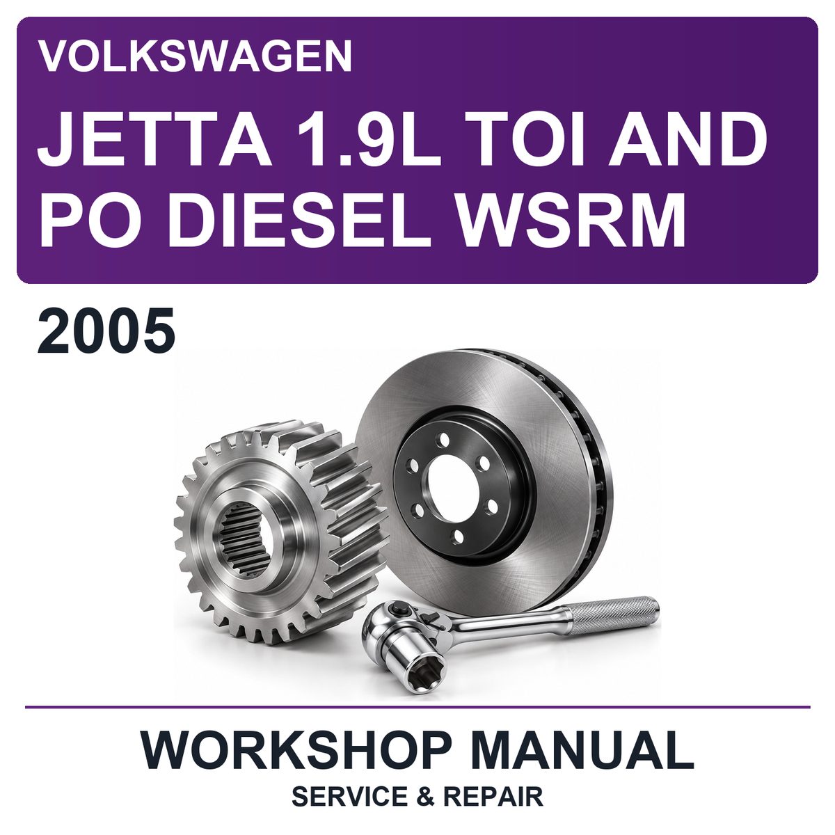 2005 Volkswagen Jetta 1.9L TOI And PO Diesel Wsrm Workshop Service & Repair Manual
