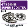 2014 Vespa GTS 300 Ie Super Scooter Workshop Service & Repair Manual